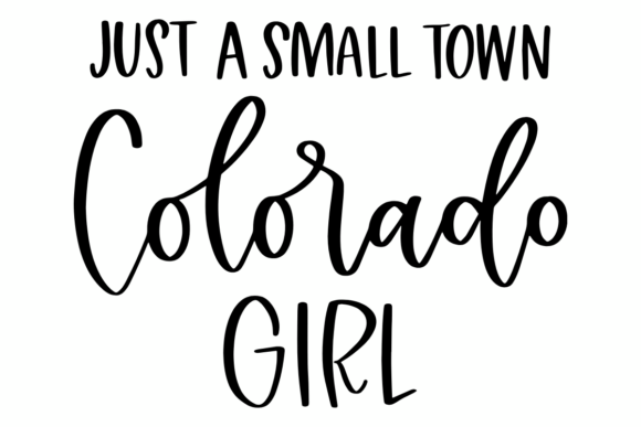 Just a Small Town Colorado Girl: A Design Asset with State Pride