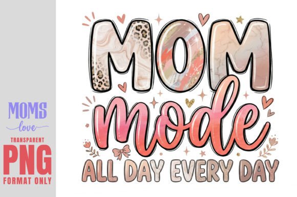 Mom Mode All Day Every Day PNG: Stylish Design for Modern Mothers
